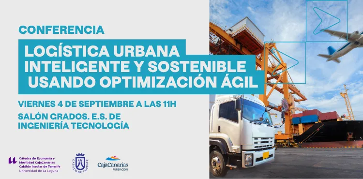 Conferencia: «Logística Urbana Inteligente y Sostenible usando Optimización Ágil» — Talleres y Formación en San Cristóbal de La Laguna, Tenerife
